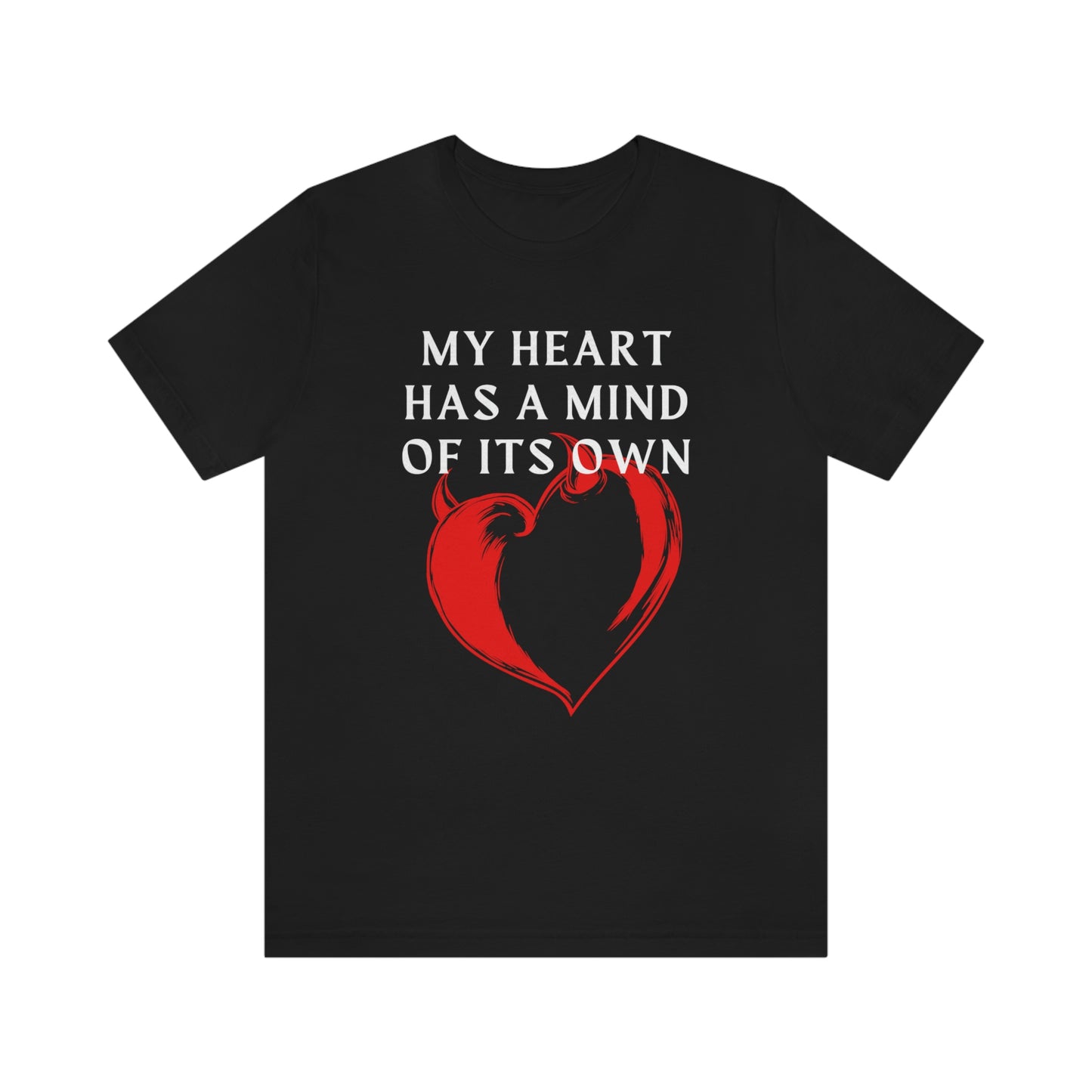My Heart has a mind of its own