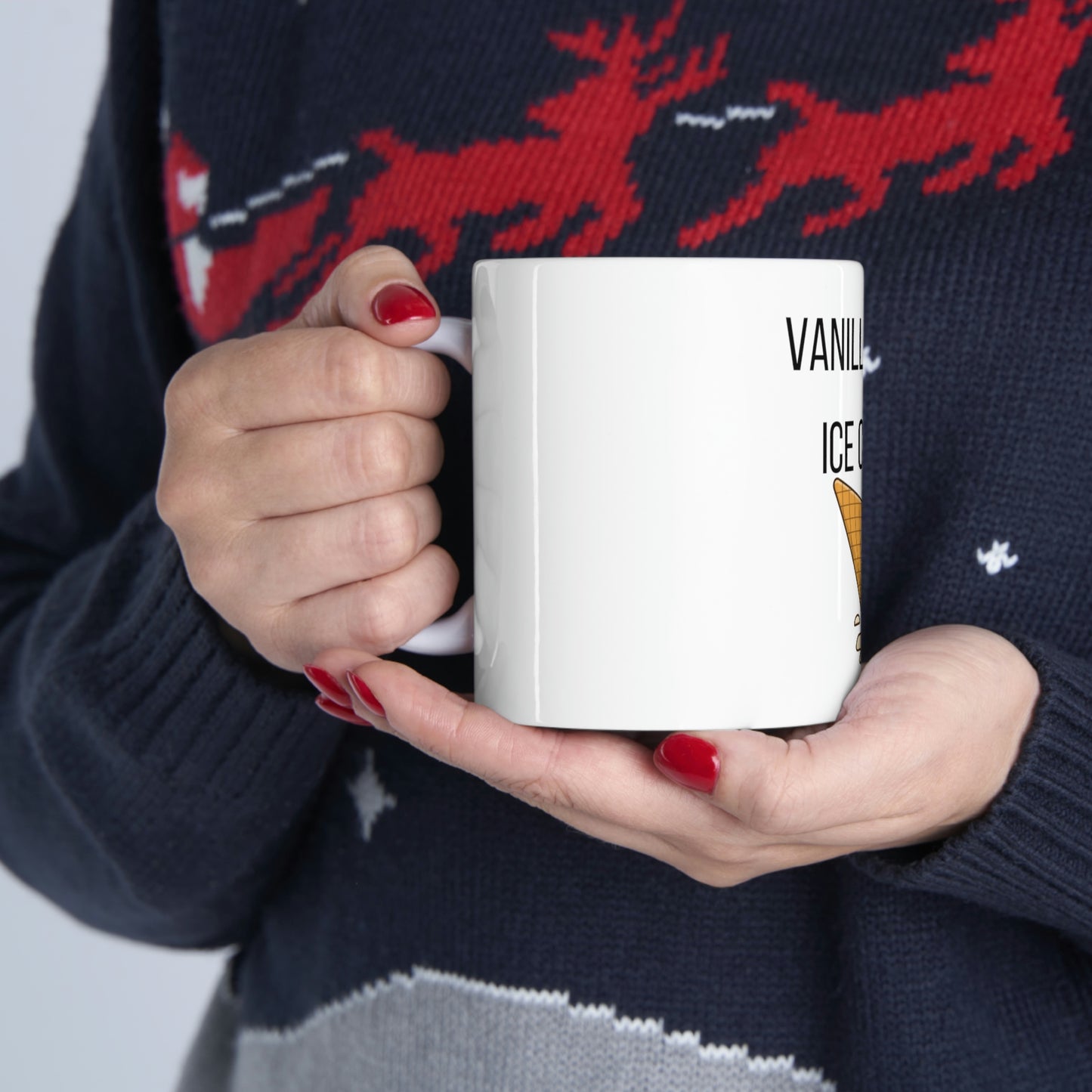 Vanilla is for Ice Cream - Ceramic Mug 11oz
