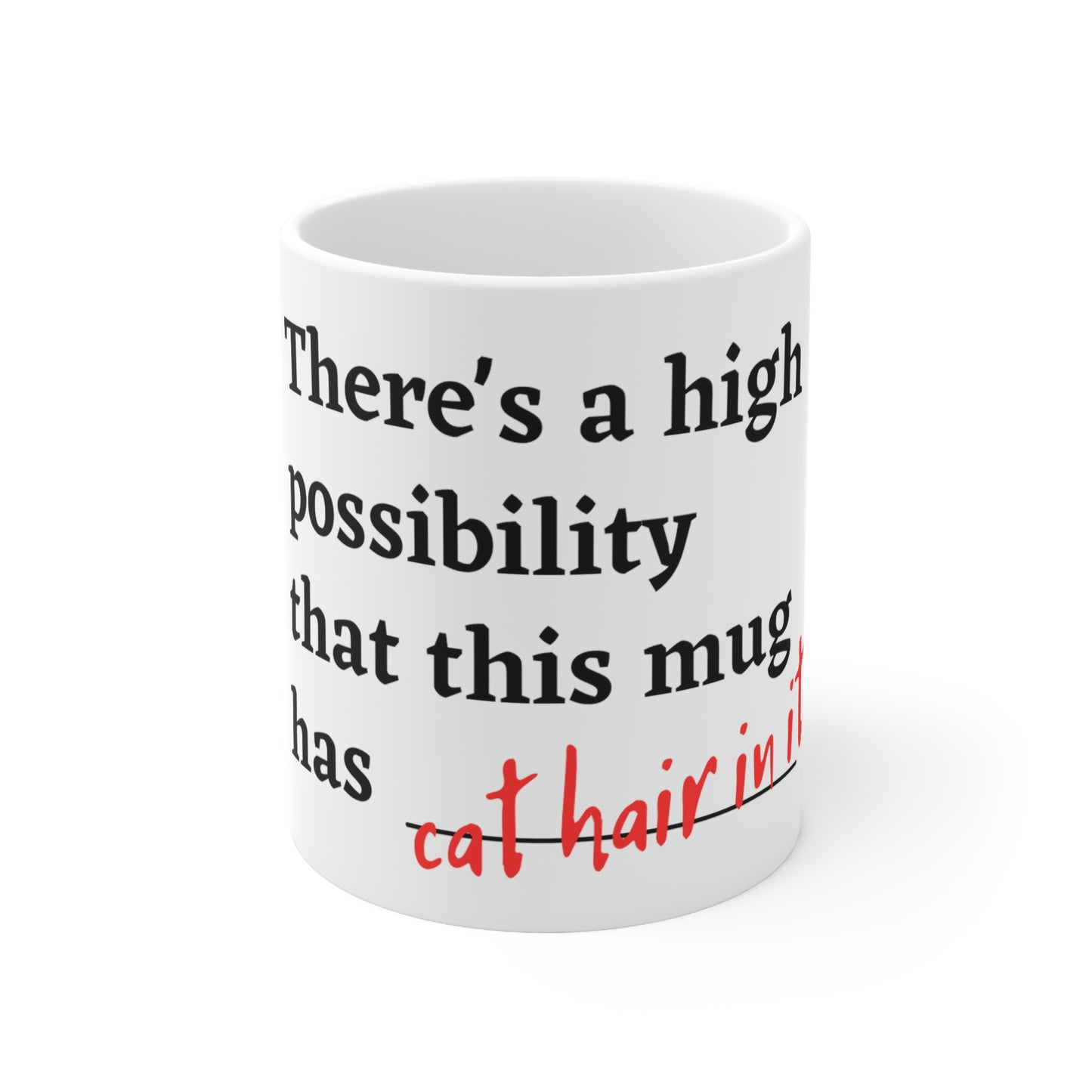 Cat Hair in my Mug - Ceramic Mug 11oz