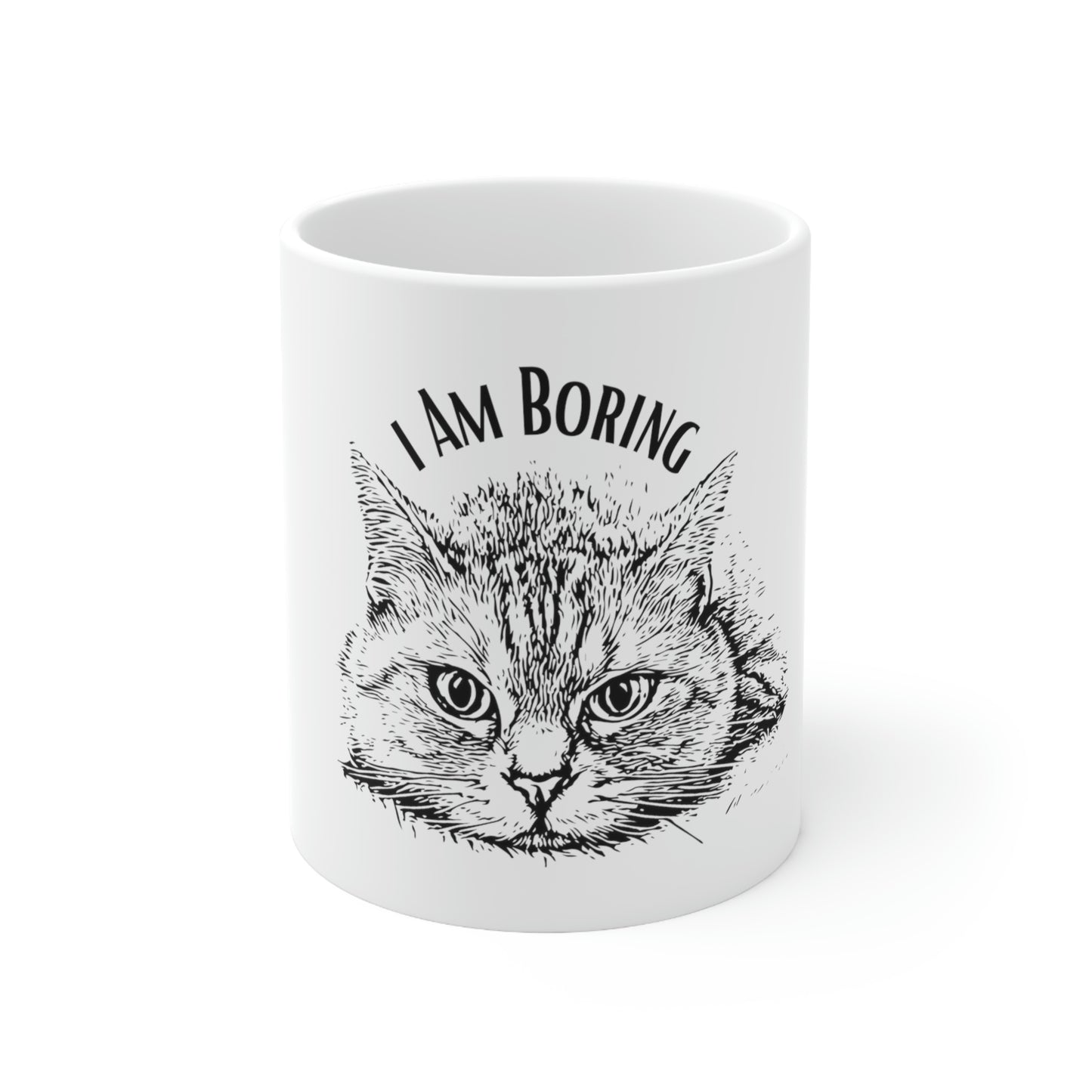 I AM Boring - Cat Mug 11oz