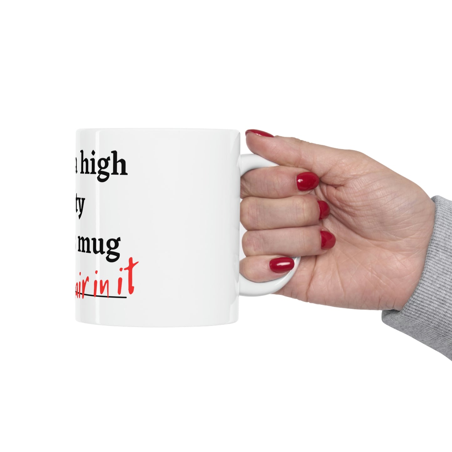 Cat Hair in my Mug - Ceramic Mug 11oz