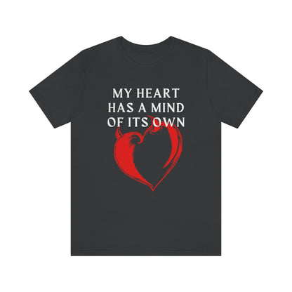 My Heart has a mind of its own