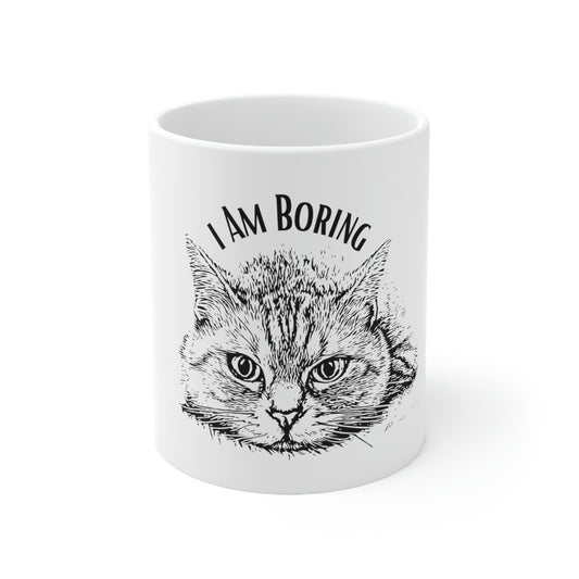 I AM Boring - Cat Mug 11oz